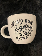 Load image into Gallery viewer, Messy Bun &amp; Gettin’ Stuff Done - Large Coffee/Tea Mug
