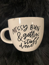 Load image into Gallery viewer, Messy Bun &amp; Gettin’ Stuff Done - Large Coffee/Tea Mug
