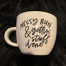 Load image into Gallery viewer, Messy Bun &amp; Gettin’ Stuff Done - Large Coffee/Tea Mug
